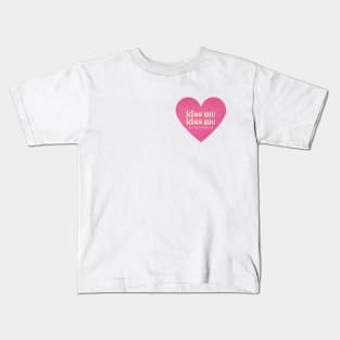 Kiss Me, Kiss Me Kids T-Shirt